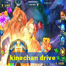 kinechan drive